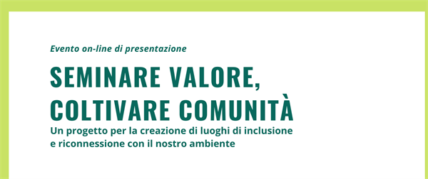 Seminare Valore, Coltivare Comunità. Evento di presentazione del progetto