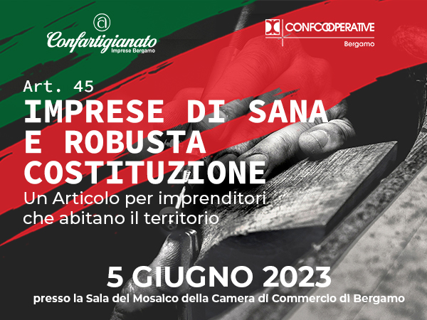5 giugno 2023: convegno “Articolo 45 Imprese di sana e robusta Costituzione” ore 16,30 Sala Mosaico della Camera di Commercio Bergamo