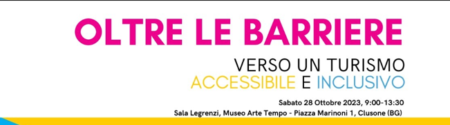 28 Ottobre: “Oltre le Barriere, verso un turismo accessibile e inclusivo” a Clusone