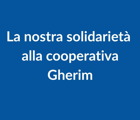 La nostra solidarietà alla cooperativa Gherim